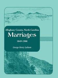 bokomslag Alleghany County, North Carolina, Marriages, 1849-1900