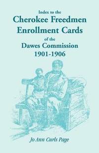 bokomslag Index to the Cherokee Freedmen Enrollment Cards of the Dawes Commission, 1901-1906