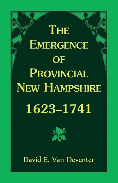 bokomslag The Emergence of Provincial New Hampshire, 1623-1741