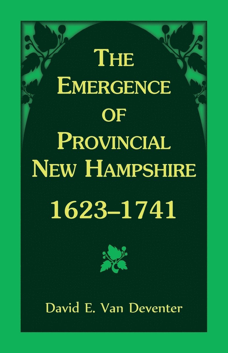 The Emergence of Provincial New Hampshire, 1623-1741 1