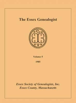 The Essex Genealogist, Volume 5, 1985 1