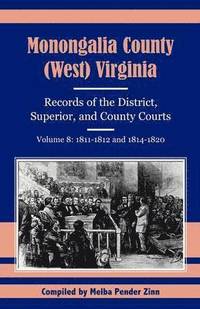 bokomslag Monongalia County, (West) Virginia, Records of the District, Superior and County Courts, Volume 8