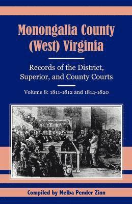 Melba Pender Zinn - Monongalia County, (West) Virginia, Records of the District, Superior and County Courts, Volume 8, Inbunden