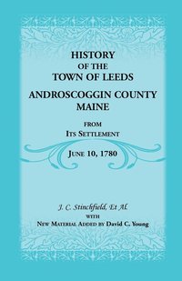 bokomslag History of the Town of Leeds, Androscoggin County, Maine, from Its Settlement, June 10, 1780