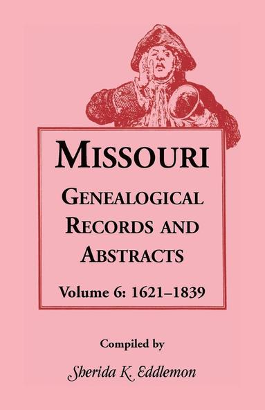 bokomslag Missouri Genealogical Records and Abstracts, Volume 6