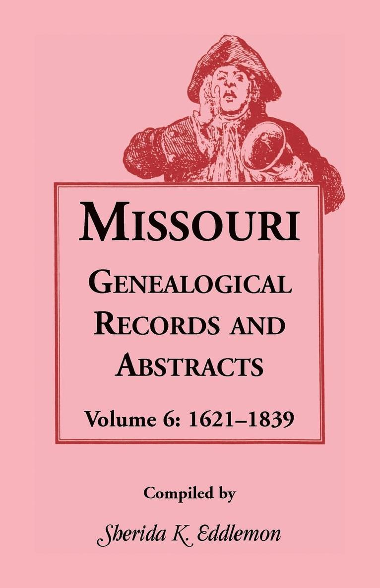 Missouri Genealogical Records and Abstracts, Volume 6 1