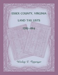 bokomslag Essex County, Virginia Land Tax Lists, 1782-1814