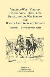 bokomslag Virginia and West Virginia Genealogical Data from Revolutionary War Pension and Bounty Land Warrant Records, Volume 5 Sacrey-Tyree