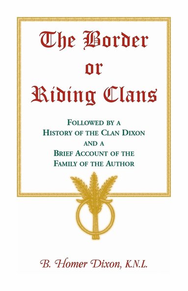 bokomslag Border or Riding Clans Followed by a History of the Clan Dixon and a Brief Account of the Family of the Author