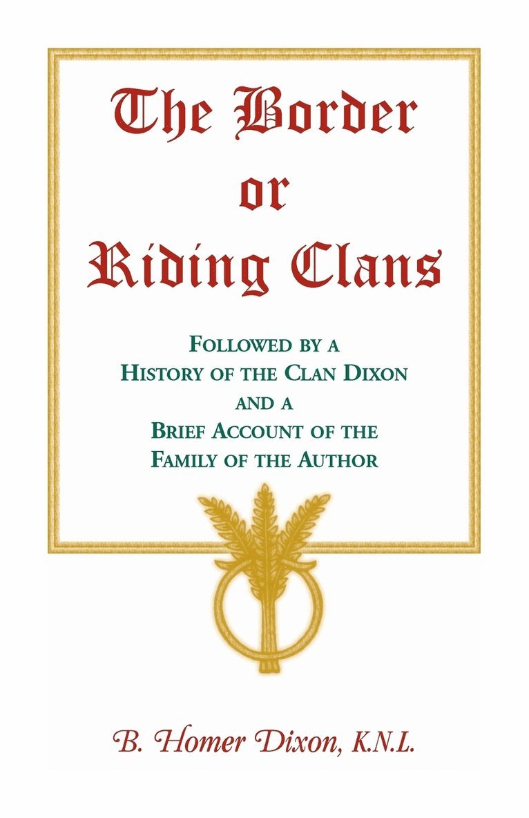 B Homer Dixon, B. Homer Dixon - Border or Riding Clans Followed by a History of the Clan Dixon and a Brief Account of the Family of the Author, Häftad