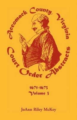 bokomslag Accomack County, Virginia Court Order Abstracts, Volume 3