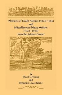 bokomslag Abstracts of Death Notices (1833-1852) and Miscellaneous News Items from the Maine Farmer (1833-1924)