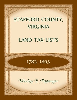 bokomslag Stafford County, Virginia Land Tax Lists, 1782-1805