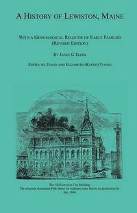 bokomslag History of Lewiston, Maine, With a Genealogical Register of Early Families (Revised Edition)