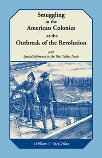 bokomslag Smuggling in the American Colonies at the Outbreak of the Revolution with Special Reference to the West Indies Trade