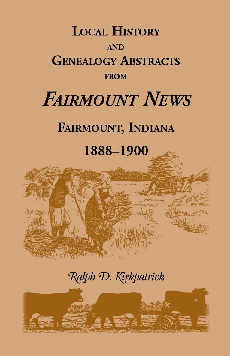 Local History and Genealogy Abstracts from Fairmount News, Fairmount, Indiana, 1888-1900