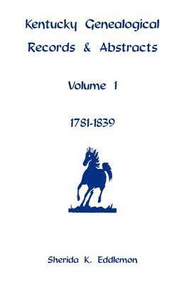 Kentucky Genealogical Records & Abstracts, Volume 1 1