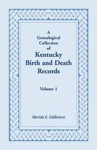 bokomslag A Genealogical Collection of Kentucky Birth and Death Records, Volume 1