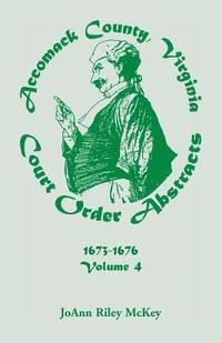 bokomslag Accomack County, Virginia Court Order Abstracts, Volume 4