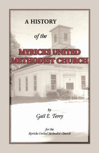 bokomslag A History of the Myricks United Methodist Church