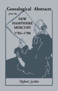 bokomslag Genealogical Abstracts from the New Hampshire Mercury, 1784-1788