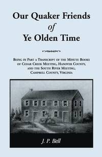 bokomslag Our Quaker Friends of Ye Olden Time