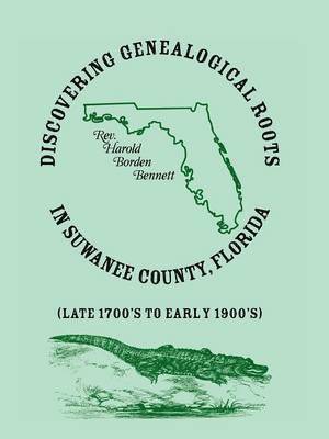 Discovering Genealogical Roots in Suwanee County, Florida (Late 1700's to Early 1900's) 1