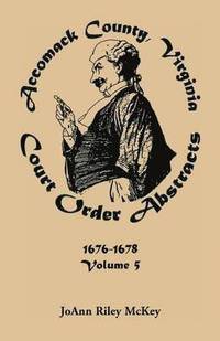 bokomslag Accomack County, Virginia Court Order Abstracts, Volume 5