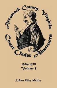 bokomslag Accomack County, Virginia Court Order Abstracts, Volume 5