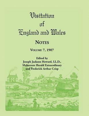 Joseph Jackson Howard, Frederick Arthur Crisp - Visitation of England and Wales Notes, Volume 7, 1907, Häftad