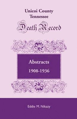 bokomslag Unicoi County, Tennessee, Death Record Abstracts, 1908-1936