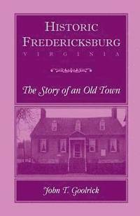 bokomslag Historic Fredericksburg - The Story of an Old Town
