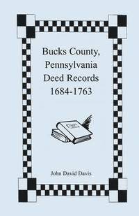 bokomslag Bucks County, Pennsylvania Deed Records, 1684-1763