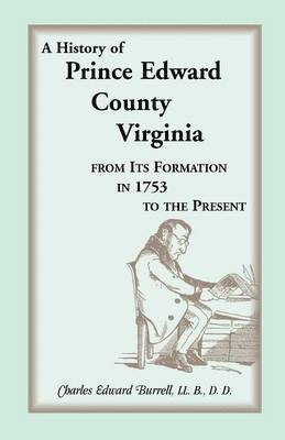 bokomslag History of Prince Edward County, Virginia, from Its Formation in 1753 to the Present