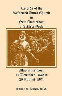 bokomslag Records of the Reformed Dutch Church in New Amsterdam and New York, Marriages from 11 December 1639 to 26 August 1801