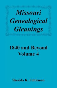 bokomslag Missouri Genealogical Gleanings 1840 and Beyond, Vol. 4