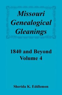 bokomslag Missouri Genealogical Gleanings 1840 and Beyond, Volume 4