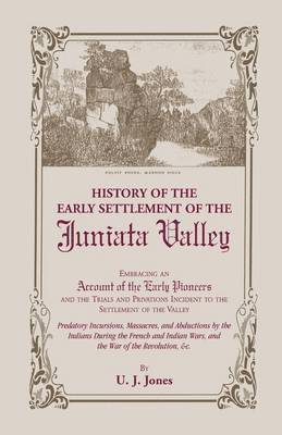 History of the Early Settlement of the Juniata Valley