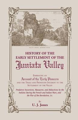 History of the Early Settlement of the Juniata Valley 1