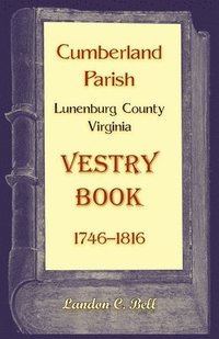 bokomslag Cumberland Parish, Lunenburg County, Virginia Vestry Book, 1746-1816