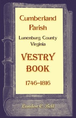 bokomslag Cumberland Parish, Lunenburg County, Virginia Vestry Book, 1746-1816