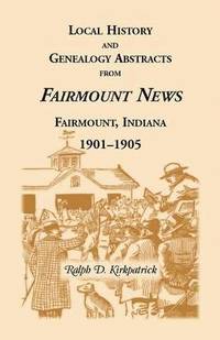 bokomslag Local History and Genealogical Abstracts from the Fairmount News, 1901-1905