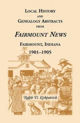 Local History and Genealogical Abstracts from the Fairmount News, 1901-1905 1