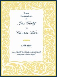 bokomslag Some Descendants of John Ratliff and Charlotte White 1765-1997