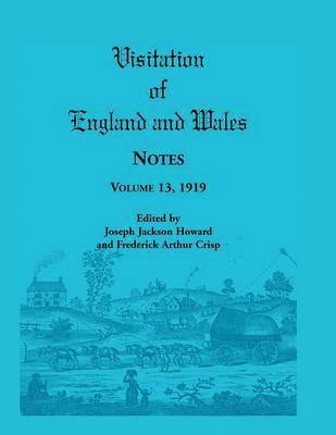 Joseph Jackson Howard, Frederick Arthur Crisp - Visitation of England and Wales Notes, Volume 13, 1919, Häftad