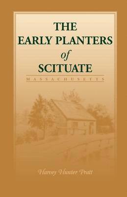 Early Planters of Scituate [Massachusetts] 1