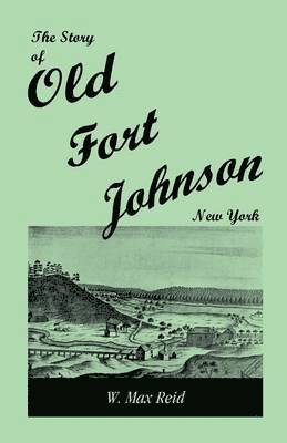 Story of Old Fort Johnson, New York 1