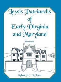 bokomslag Lewis Patriarchs of Early Virginia and Maryland, Third Edition