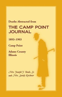 bokomslag Deaths Abstracted from the Camp Point Journal, 1893-1903, Camp Point, Adams County, Illinois