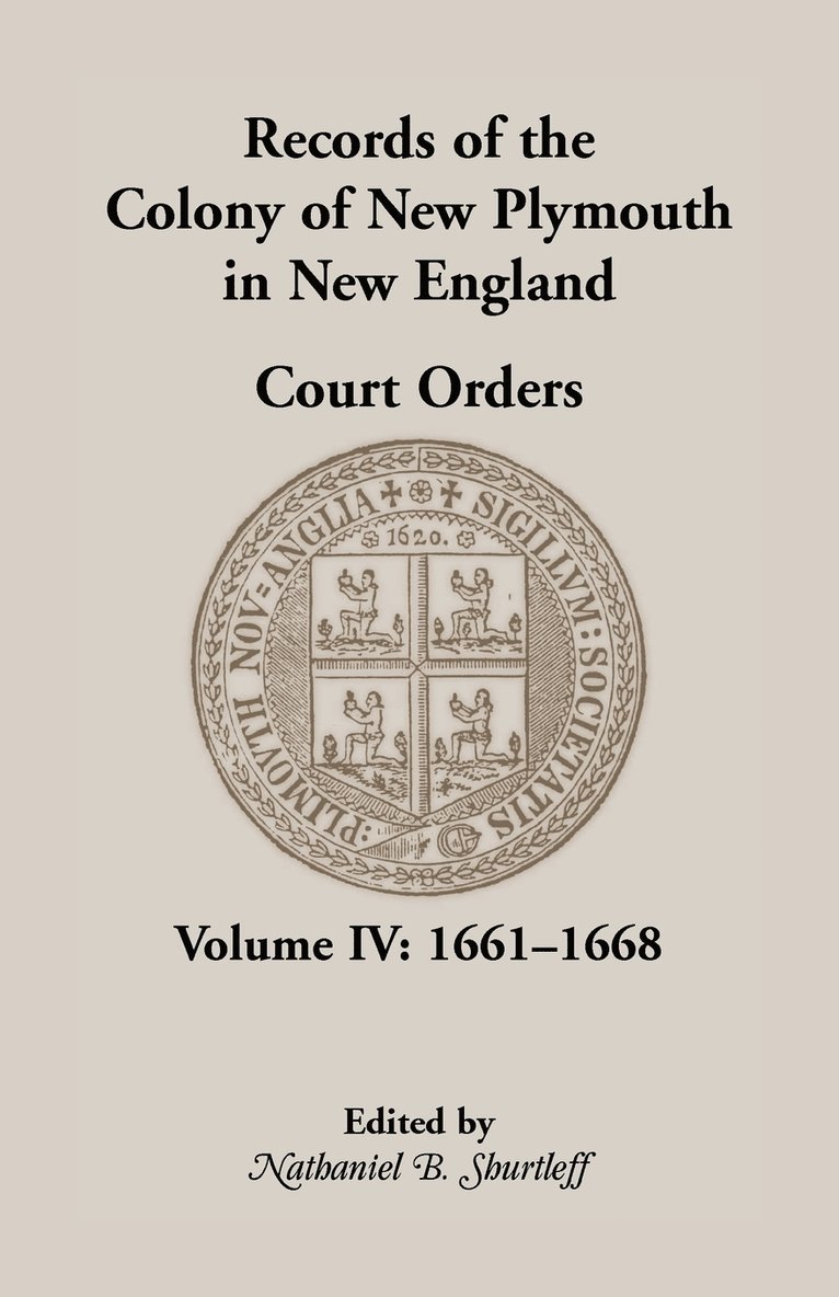 Nathaniel B Shurtleff, Nathaniel B. Shurtleff - Records of the Colony of New Plymouth in New England, Court Orders, Volume IV, Häftad